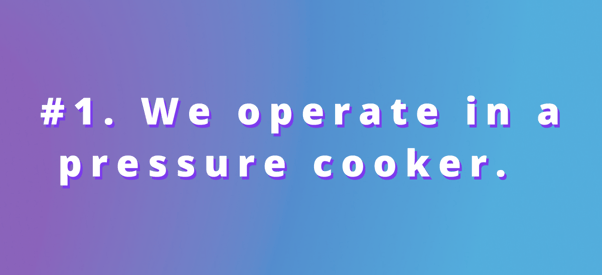 Sales teams and software engineering teams operate in a pressure cooker.