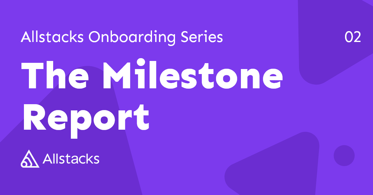 Unpack the Allstacks Milestone Report: detailed insights into deliverables, tracking scope, velocity, & potential risks. Your deep-dive after the portfolio.