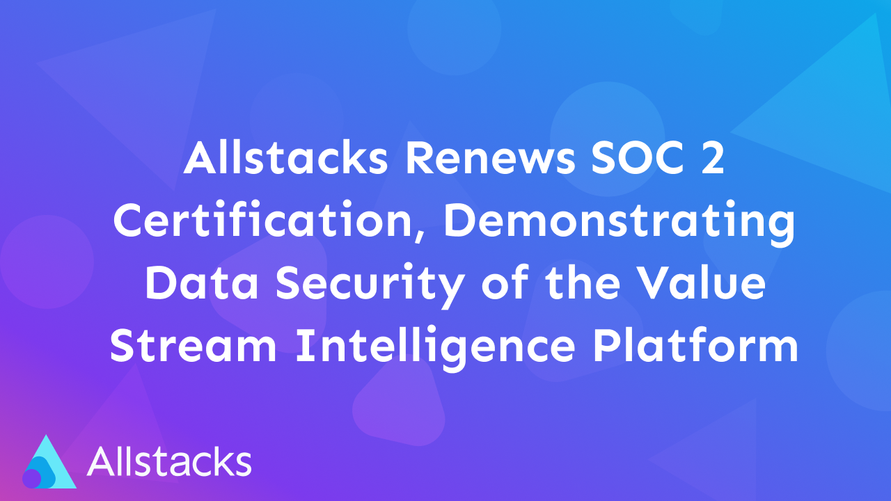 Allstacks Renews SOC 2 Certification, Demonstrating Data Security