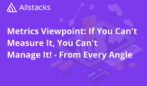 If You Can't Measure It, You Can't Manage It! Updated