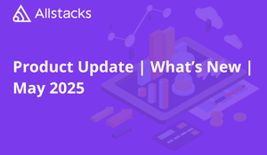Product Update | What’s New | May 2025