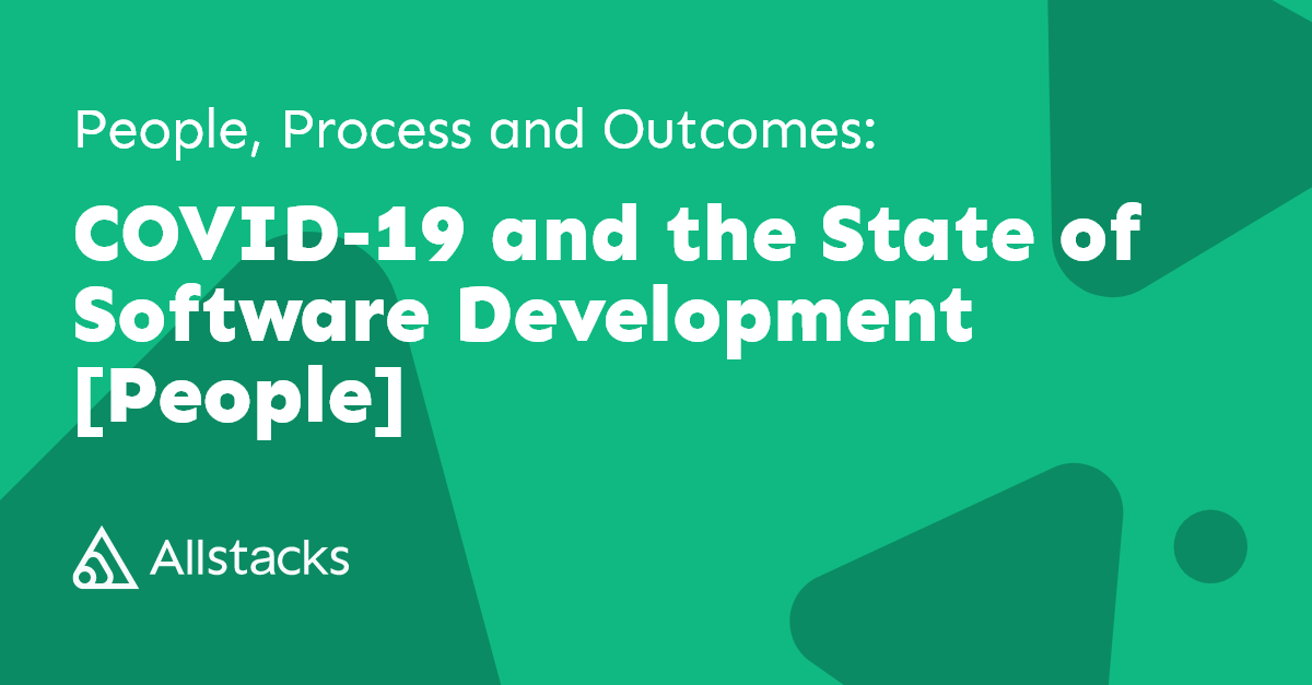 Explore the human facet of software dev amidst COVID-19 with Allstacks. Uncover how our most valuable resource adapts & thrives. #softwaredevelopment