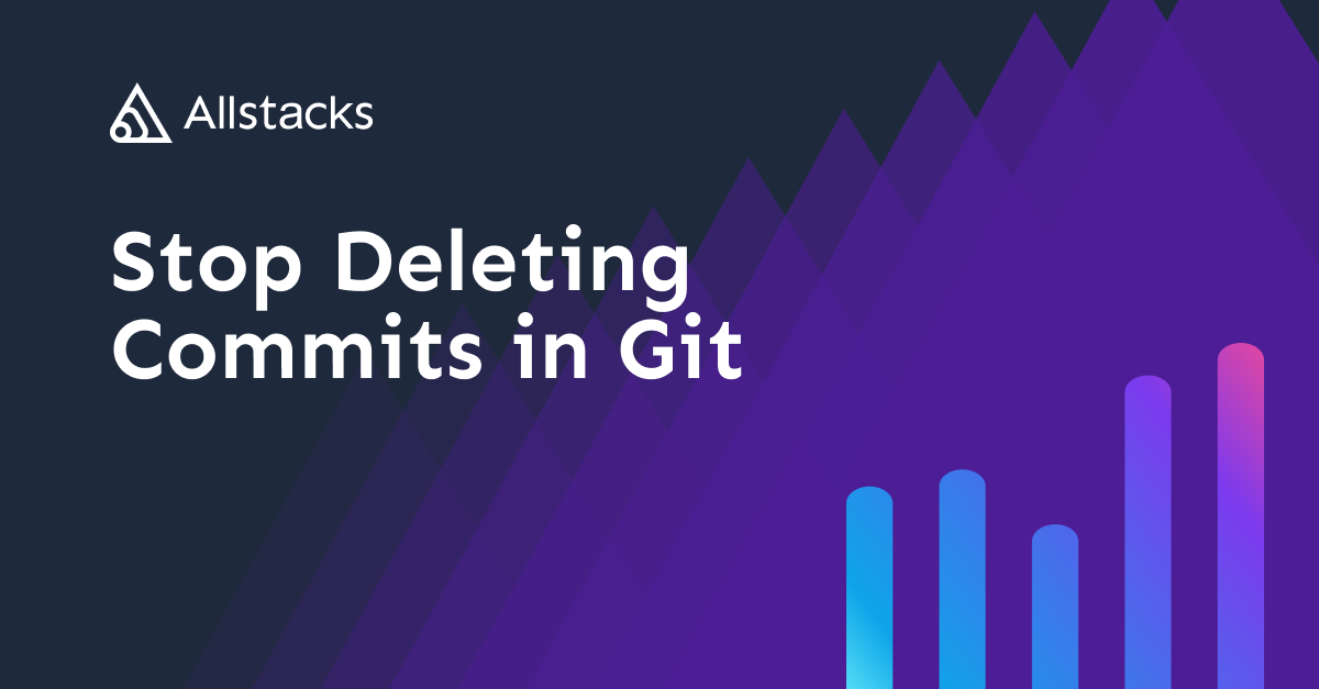 Stop Deleting Commits in Git